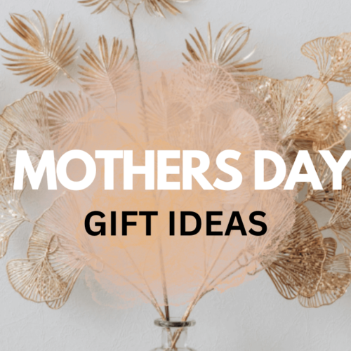 Thoughtful Mother’s Day Gift Ideas